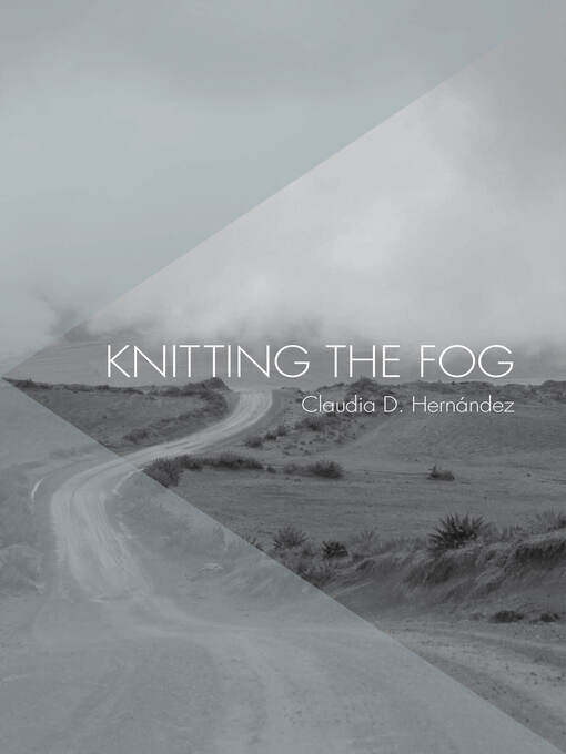 Title details for Knitting the Fog by Claudia D. Hernández - Available